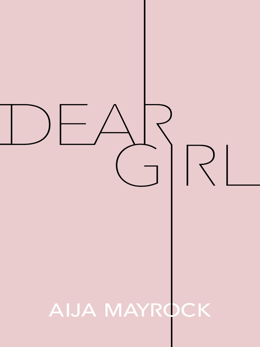 Title details for Dear Girl by Aija Mayrock - Available